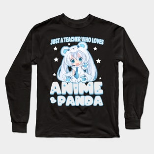 just a teacher who loves anime and panda Long Sleeve T-Shirt